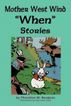 "Mother West Wind ‘When’ Stories," Thornton W. Burgess "Mother West Wind ‘When’ Stories," Thornton W. Burgess
