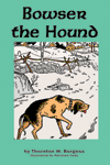 "Bowser the Hound" by Thornton W. Burgess "Bowser the Hound" by Thornton W. Burgess