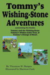 "Tommy’s Wishing-Stone Adventures", by Thornton W. Burgess "Tommy’s Wishing-Stone Adventures", by Thornton W. Burgess