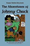 "The Adventures of Johnny Chuck" by Thornton W. Burgess "The Adventures of Johnny Chuck" by Thornton W. Burgess