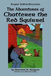 "The Adventures of Chatterer the Red Squirrel" by Thornton W. Burgess "The Adventures of Chatterer the Red Squirrel" by Thornton W. Burgess