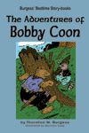 "The Adventures of Bobby Coon" by Thornton W. Burgess "The Adventures of Bobby Coon" by Thornton W. Burgess