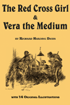 The Red Cross Girl, and Vera the Medium, by Richard Harding Davis