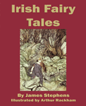 "Irish Fairy Tales", by James Stephens, illustrated by Arthur Rachkam "Irish Fairy Tales", by James Stephens, illustrated by Arthur Rachkam